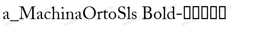 a_MachinaOrtoSls Bold字体转换